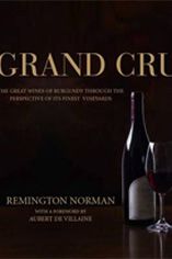 Grand Cru. The Great Wines of Burgundy by Remington Norman Grand Cru. The Great Wines of Burgundy by Remington Norman