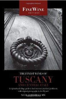 The Finest Wines of Tuscany and Central Italy by Nicolas Belfrage The Finest Wines of Tuscany and Central Italy by Nicolas Belfrage