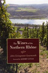 The Wines of the Northern Rhone John Livingstone Learmonth The Wines of the Northern Rhone John Livingstone Learmonth